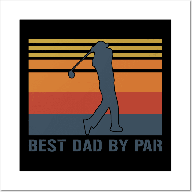 Best Dad By Par Fathers Day Gifts Wall Art by maelotti22925